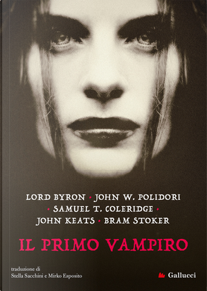 Il primo vampiro by Bram Stoker, George G. Byron, John Keats, John William Polidori, Samuel Taylor Coleridge