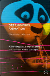 DreamWorks Animation. Il lato chiaro della luna by Matteo Mazza, Simone Soranna