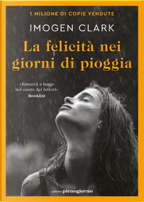 La felicità nei giorni di pioggia by Imogen Clark