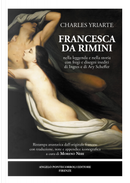 Francesca da Rimini nella leggenda e nella storia con fregi e disegni inediti di Ingres e di Ary Scheffer by Charles Yriarte