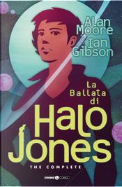 La ballata di Halo Jones. Complete edition by Alan Moore, Ian Gibson