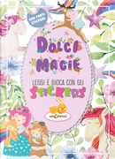 Dolci magie. Leggi e gioca con gli stickers by Elisa Giustiniani