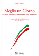 Meglio un giorno. La destra antimafia e la bandiera di Paolo Borsellino by Fabio Granata
