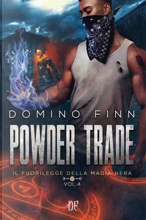 Powder Trade. Il fuorilegge della magia nera. Vol. 4 by Domino Finn