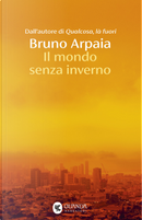Il mondo senza inverno by Bruno Arpaia