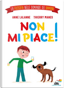 Non mi piace! La filosofia nelle domande dei bambini by Anne Lalanne, Thierry Manes