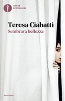 Sembrava bellezza by Teresa Ciabatti