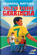 Volevo essere Garrincha by Edoardo Maturo