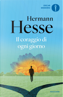 Il coraggio di ogni giorno by Hermann Hesse