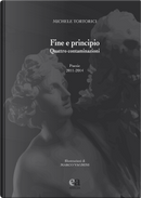 Fine e principio. Quattro contaminazioni by Michele Tortorici
