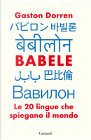 Babele. Le 20 lingue che spiegano il mondo by Gaston Dorren