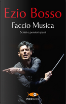 Faccio Musica. Scritti e pensieri sparsi by Ezio Bosso