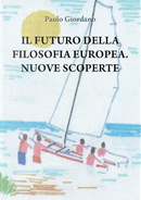 Il futuro della filosofia europea. Nuove scoperte by Paolo Giordano
