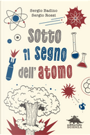 Sotto il segno dell'atomo by Sergio Badino, Sergio Rossi
