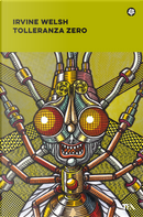 Tolleranza zero by Irvine Welsh