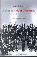 A brief history of conducting. Yesterday, today... and tomorrow? by Aldo Ceccato