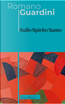 Sullo Spirito Santo by Romano Guardini
