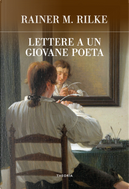 Lettere a un giovane poeta by Franz Xaver Kappus, Rainer Maria Rilke