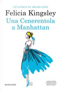 Una Cenerentola a Manhattan by Felicia Kingsley