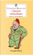 I fascisti invecchiano seguito da «Le due dittature» by Vitaliano Brancati