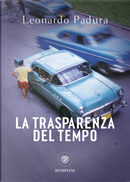 La trasparenza del tempo. Una nuova indagine di Mario Conde by Leonardo Padura