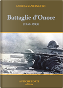 Battaglie d'onore. Scontri della seconda guerra mondiale (1940-'43) by Andrea Santangelo
