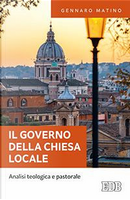 IL governo della Chiesa locale. Analisi teologica e pastorale by Gennaro Matino