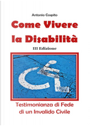 Come vivere la disabilità. Testimonianza di fede di un invalido civile by Antonio Cospito