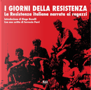 I giorni della Resistenza. La resistenza italiana narrata ai ragazzi