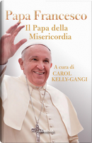 Papa Francesco. Il papa della misericordia