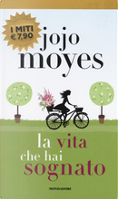 La vita che hai sognato by Jojo Moyes
