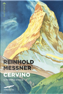 Cervino. Il più nobile scoglio by Reinhold Messner