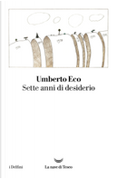 Sette anni di desiderio by Umberto Eco