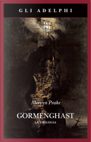 Gormenghast. La trilogia by Mervyn Peake
