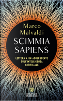 Scimmia sapiens. Lettera a un adolescente sull'intelligenza artificiale by Marco Malvaldi