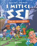 L'ira del collezionista. I mitici sei by Sara Marconi, Simone Frasca