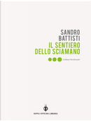 Il sentiero dello sciamano by Sandro Battisti