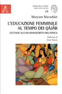 L'educazione femminile al tempo dei Qâjâr secondo alcuni manoscritti dell'epoca by Maryam Mavaddat