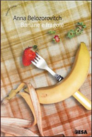 Banane e fragole by Anna Belozorovitch