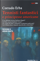 Tennisti fantastici e principesse americane by Corrado Erba