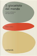 Il giocattolo del mondo. Venezia nell'epoca dell'iperturismo by Robert C. Davis