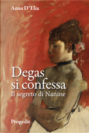 Degas si confessa. Il segreto di Nanine by Anna D'Elia