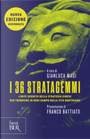 I 36 stratagemmi. L'arte segreta della strategia cinese per trionfare in ogni campo della vita quotidiana