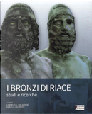 I bronzi di Riace. Studi e ricerche by Carmelo Malacrino, Daniele Castrizio