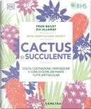 Cactus e succulente. Scelta, coltivazione, disposizione e cura di oltre 200 piante tutte spettacolari by Fran Bailey, Zia Allaway