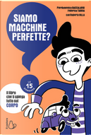 Siamo macchine perfette? Le 15 domande by Federico Taddia, Pierdomenico Baccalario, Roberta Villa
