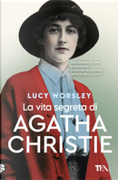 La vita segreta di Agatha Christie by Lucy Worsley