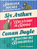 Sherlock Holmes investigatore privato-Uno studio in rosso-Il mastino dei Baskerville. by Arthur Conan Doyle