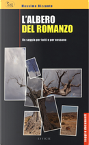 L'albero del romanzo. Un saggio per tutti e per nessuno by Massimo Rizzante