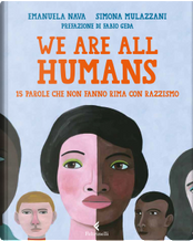 We are all humans. 15 parole che non fanno rima con razzismo by Emanuela Nava